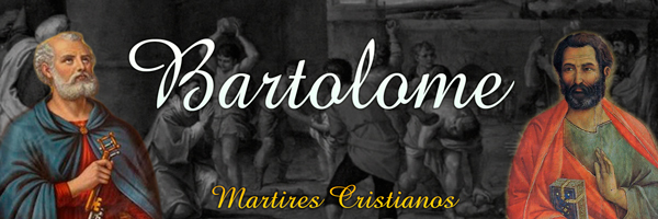 Martires cristianos bartolome