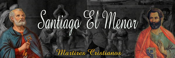 Martires cristianos santiago el menor